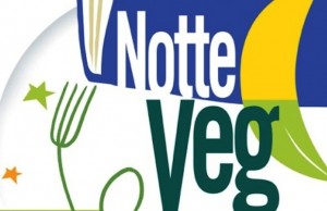 Notte Veg: stasera la terza edizione (loVeg)